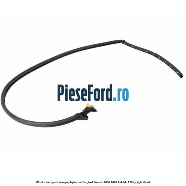 Cheder usa spate stanga plafon inaltat Ford Transit 2000-2006 2.4 TDE 115 cp FXFA diesel