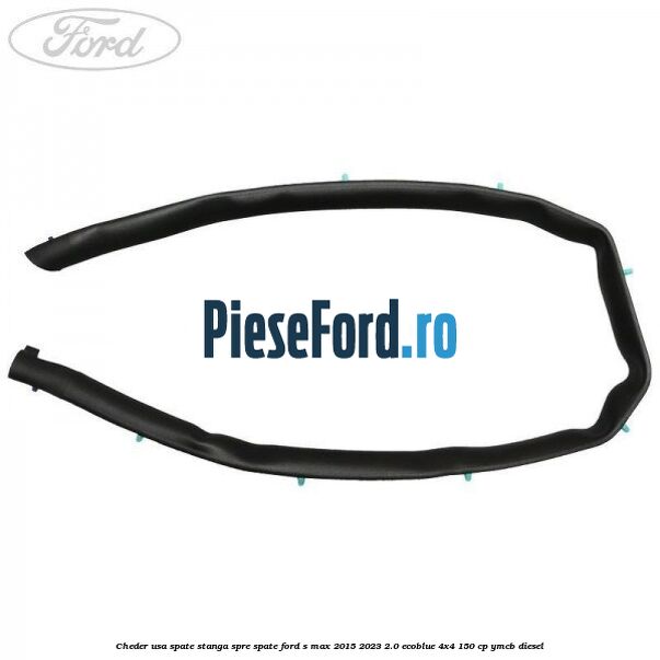 Cheder usa spate stanga spre spate Ford S-Max 2015-2023 2.0 EcoBlue 4x4 150 cp YMCB diesel