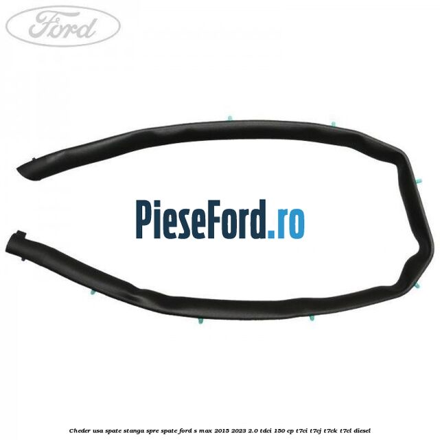 Cheder usa spate stanga spre spate Ford S-Max 2015-2023 2.0 TDCi 150 cp T7CI, T7CJ, T7CK, T7CL diesel