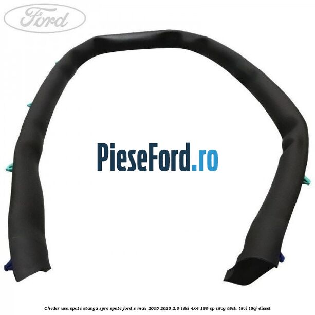 Cheder usa spate stanga spre spate Ford S-Max 2015-2023 2.0 TDCi 4x4 180 cp T8CG, T8CH, T8CI, T8CJ diesel