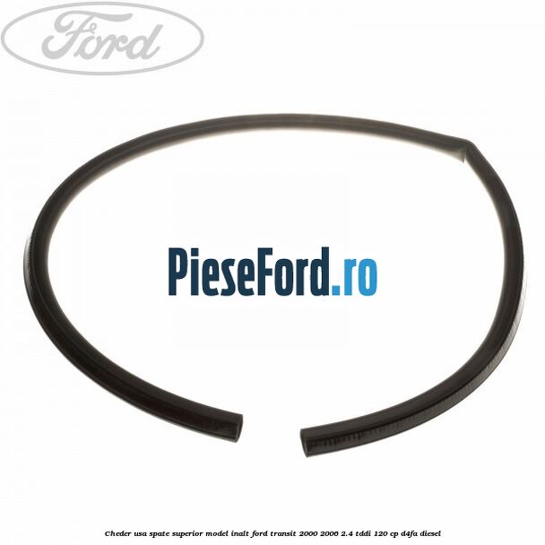 Cheder usa spate superior model inalt Ford Transit 2000-2006 2.4 TDdi 120 cp D4FA diesel