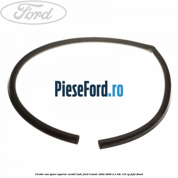 Cheder usa spate superior model inalt Ford Transit 2000-2006 2.4 TDE 115 cp FXFA diesel