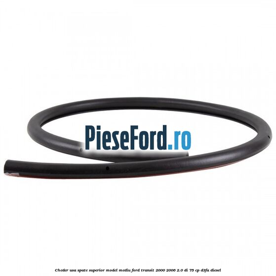 Cheder usa spate superior model mediu Ford Transit 2000-2006 2.0 DI 75 cp D3FA diesel