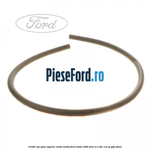 Cheder usa spate superior model mediu Ford Transit 2006-2014 2.2 TDCi 110 cp Cheder usa spate superior model mediu Ford Transit 2006-2014 2.2 TDCi 110 cp QVFA diesel