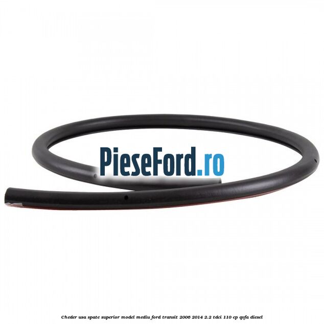 Cheder usa spate superior model mediu Ford Transit 2006-2014 2.2 TDCi 110 cp Cheder usa spate superior model mediu Ford Transit 2006-2014 2.2 TDCi 110 cp QVFA diesel