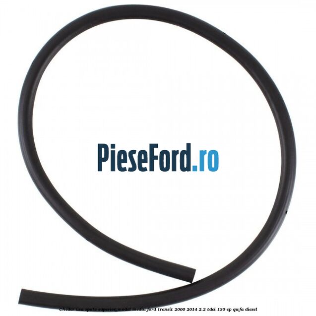 Cheder usa spate superior model mediu Ford Transit 2006-2014 2.2 TDCi 130 cp QWFA diesel