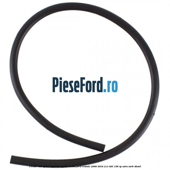 Cheder usa spate superior model mediu Ford Transit 2006-2014 2.2 TDCi 136 cp Cheder usa spate superior model mediu Ford Transit 2006-2014 2.2 TDCi 136 cp USRA, USRB diesel