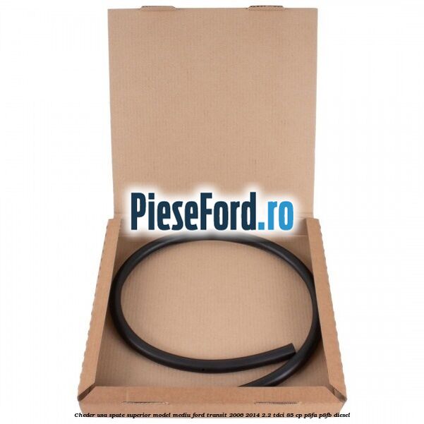Cheder usa spate superior model mediu Ford Transit 2006-2014 2.2 TDCi 85 cp P8FA, P8FB diesel