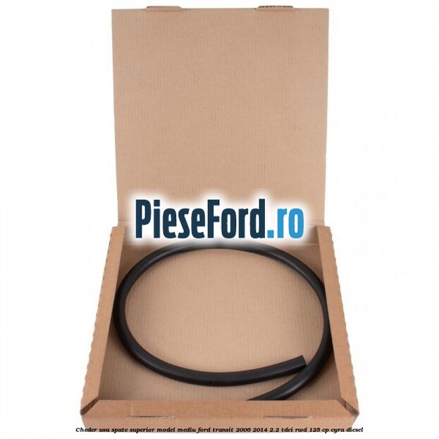 Cheder usa spate superior model mediu Ford Transit 2006-2014 2.2 TDCi RWD 125 cp CYRA diesel