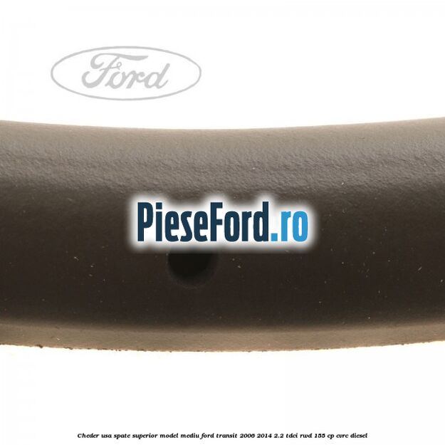 Cheder usa spate superior model mediu Ford Transit 2006-2014 2.2 TDCi RWD 155 cp CVRC diesel