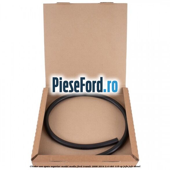 Cheder usa spate superior model mediu Ford Transit 2006-2014 2.4 TDCi 115 cp JXFA, JXFC diesel