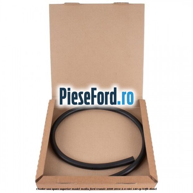 Cheder usa spate superior model mediu Ford Transit 2006-2014 2.4 TDCi 140 cp H9FB diesel