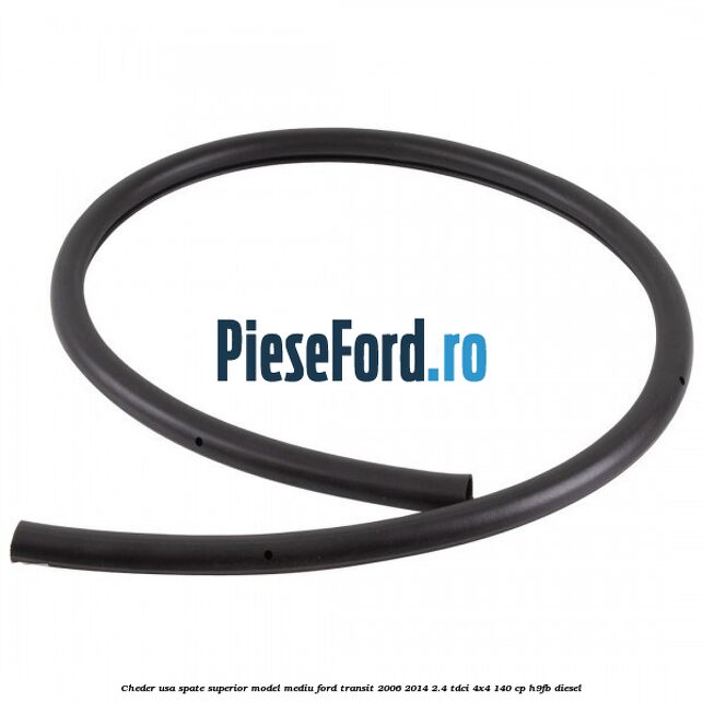 Cheder usa spate superior model mediu Ford Transit 2006-2014 2.4 TDCi 4x4 140 cp H9FB diesel