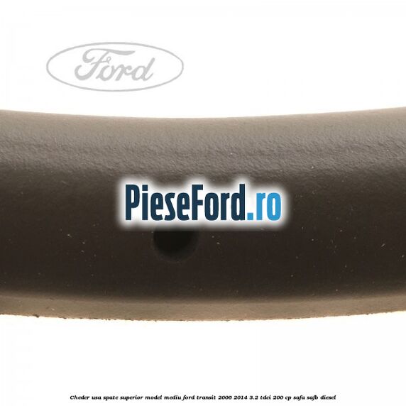Cheder usa spate superior model mediu Ford Transit 2006-2014 3.2 TDCi 200 cp SAFA, SAFB diesel