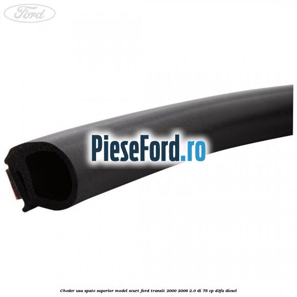 Cheder usa spate superior model scurt Ford Transit 2000-2006 2.0 DI 75 cp D3FA diesel