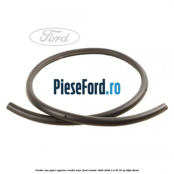 Cheder usa spate superior model scurt Ford Transit 2000-2006 2.0 DI 75 cp D3FA diesel