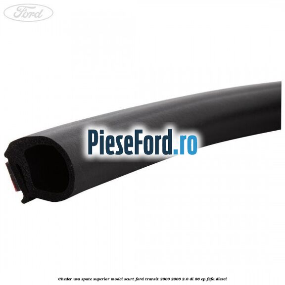 Cheder usa spate superior model scurt Ford Transit 2000-2006 2.0 DI 86 cp F3FA diesel
