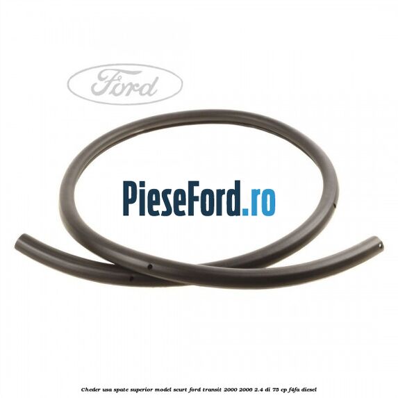 Cheder usa spate superior model scurt Ford Transit 2000-2006 2.4 DI 75 cp F4FA diesel