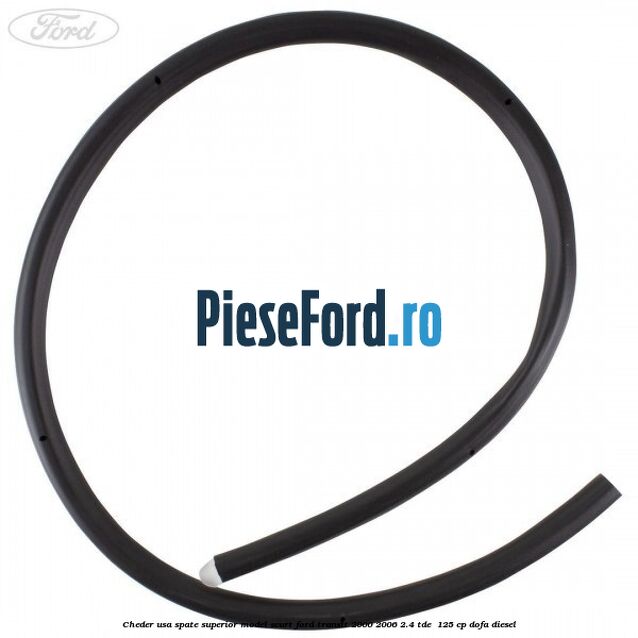 Cheder usa spate superior model scurt Ford Transit 2000-2006 2.4 TDE  125 cp DOFA diesel