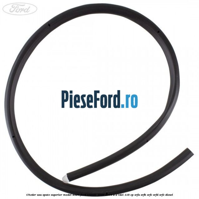 Cheder usa spate superior model scurt Ford Transit 2006-2014 2.2 TDCi 115 cp SRFA, SRFB, SRFC, SRFD, SRFE diesel