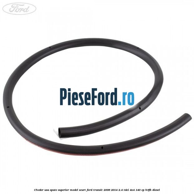 Cheder usa spate superior model scurt Ford Transit 2006-2014 2.4 TDCi 4x4 140 cp H9FB diesel