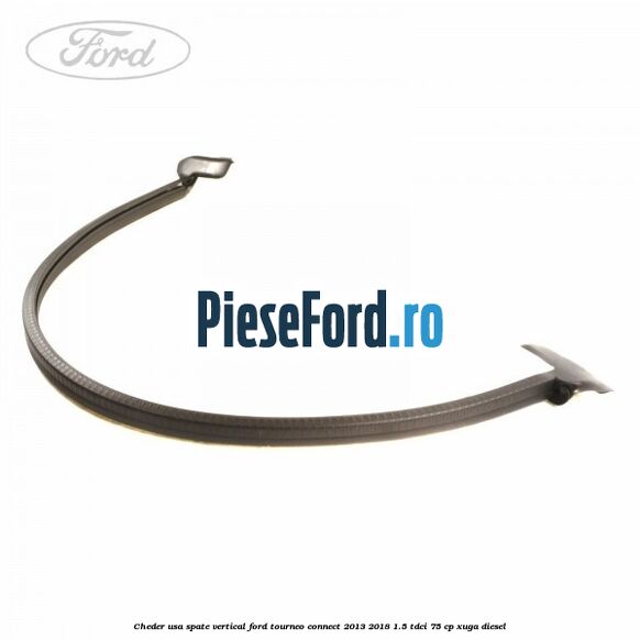Cheder usa spate vertical Ford Tourneo Connect 2013-2018 1.5 TDCi 75 cp Cheder usa spate vertical Ford Tourneo Connect 2013-2018 1.5 TDCi 75 cp XUGA diesel