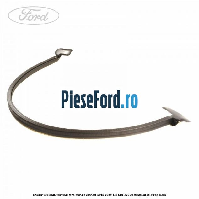 Cheder usa spate vertical Ford Transit Connect 2013-2018 1.5 TDCi 120 cp XWGA, XWGB, XWGC diesel