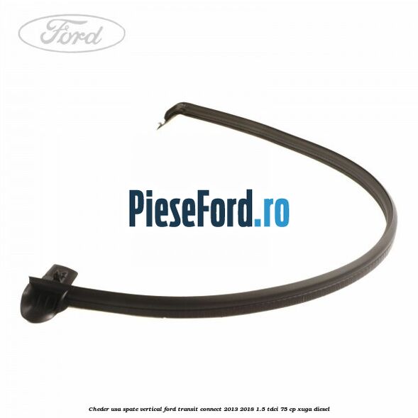Cheder usa spate vertical Ford Transit Connect 2013-2018 1.5 TDCi 75 cp XUGA diesel