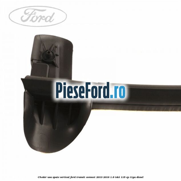 Cheder usa spate vertical Ford Transit Connect 2013-2018 1.6 TDCi 115 cp T1GA diesel