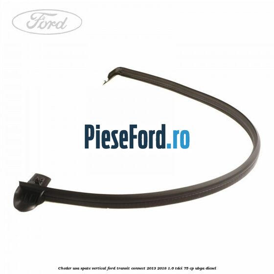 Cheder usa spate vertical Ford Transit Connect 2013-2018 1.6 TDCi 75 cp UBGA diesel
