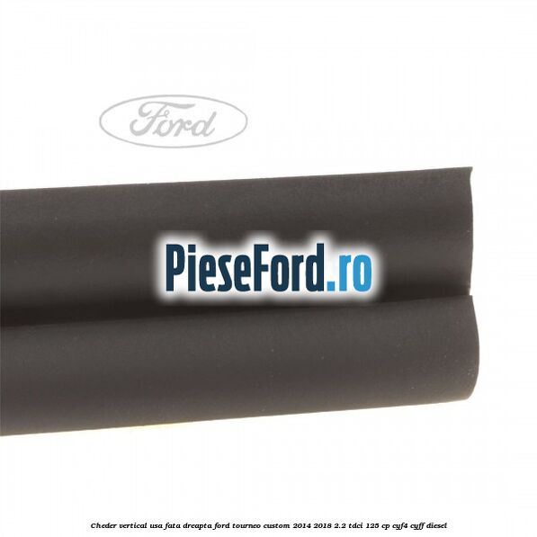 Cheder vertical usa fata dreapta Ford Tourneo Custom 2014-2018 2.2 TDCi 125 cp CYF4, CYFF diesel