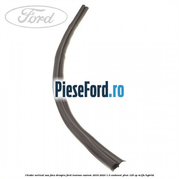 Cheder vertical usa fata dreapta Ford Tourneo Custom 2019-2023 1.0 EcoBoost PHEV 125 cp M1FA Hybrid