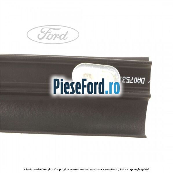 Cheder vertical usa fata dreapta Ford Tourneo Custom 2019-2023 1.0 EcoBoost PHEV 125 cp M1FA Hybrid
