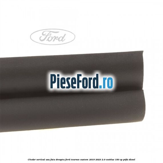 Cheder vertical usa fata dreapta Ford Tourneo Custom 2019-2023 2.0 EcoBlue 150 cp P0FA diesel