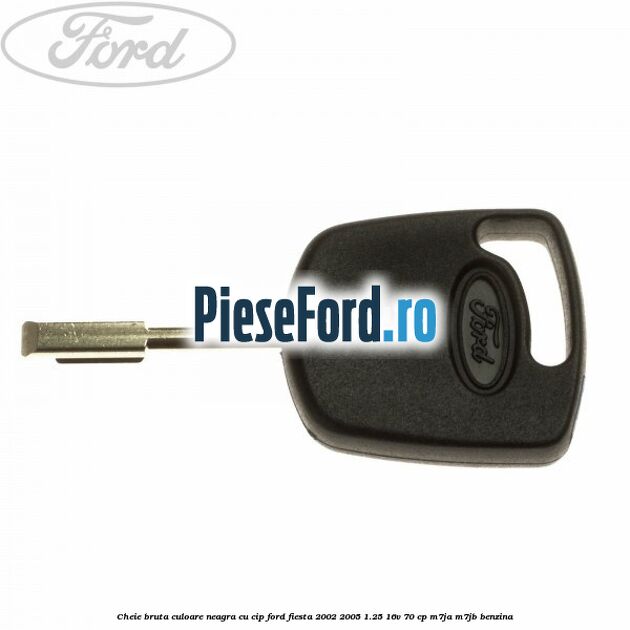 Cheie bruta culoare neagra cu cip Ford Fiesta 2002-2005 1.25 16V 70 cp M7JA, M7JB benzina