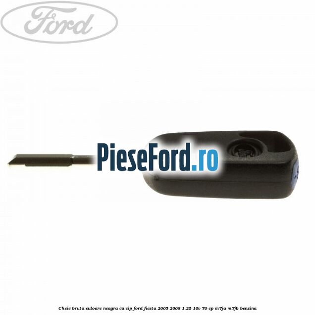 Cheie bruta culoare neagra cu cip Ford Fiesta 2005-2008 1.25 16V 70 cp M7JA, M7JB benzina
