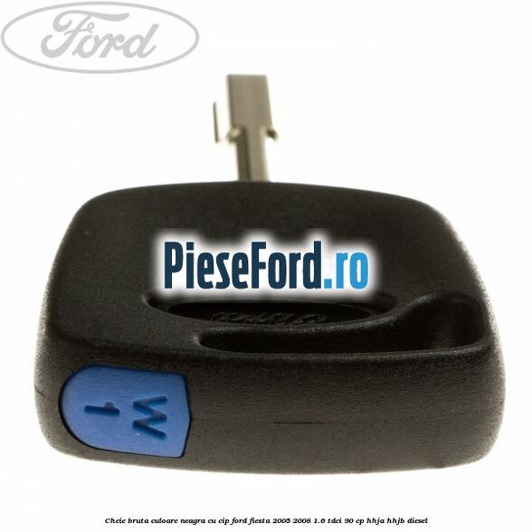 Cheie bruta culoare neagra cu cip Ford Fiesta 2005-2008 1.6 TDCi 90 cp HHJA, HHJB diesel