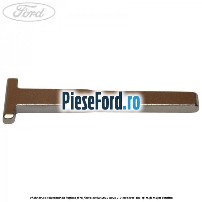 Cheie bruta telecomanda keyless Ford Fiesta Active 2018-2023 1.0 EcoBoost 125 cp M1JL, M1JM benzina