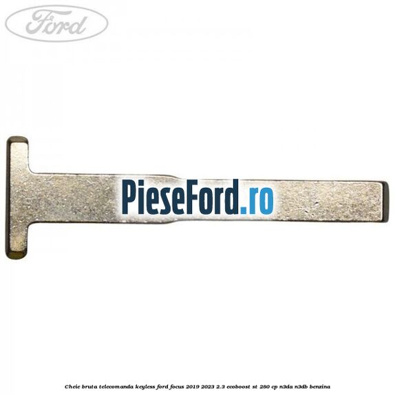 Cheie bruta telecomanda keyless Ford Focus 2019-2023 2.3 EcoBoost ST 280 cp Cheie bruta telecomanda keyless Ford Focus 2019-2023 2.3 EcoBoost ST 280 cp N3DA, N3DB benzina