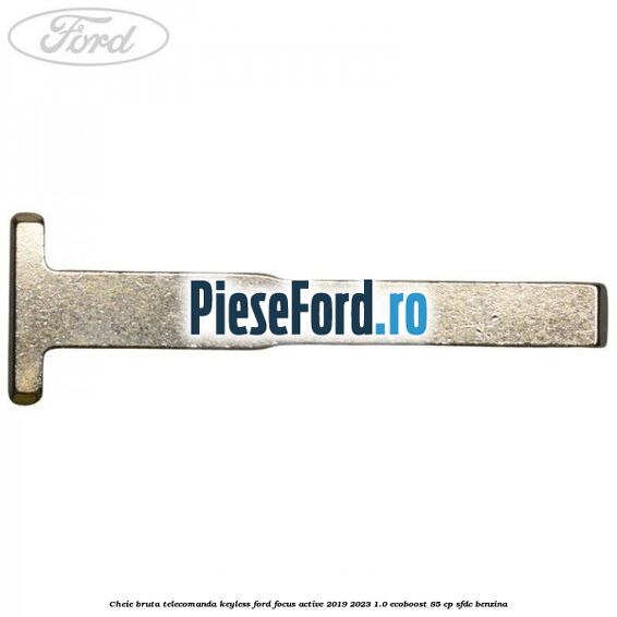 Cheie bruta telecomanda keyless Ford Focus Active 2019-2023 1.0 EcoBoost 85 cp SFDC benzina