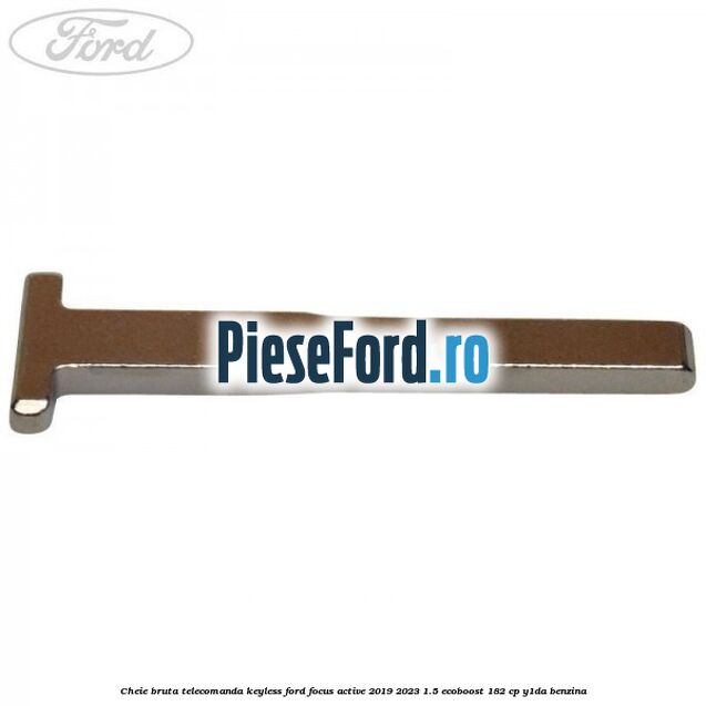 Cheie bruta telecomanda keyless Ford Focus Active 2019-2023 1.5 EcoBoost 182 cp Y1DA benzina