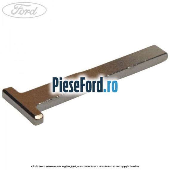 Cheie bruta telecomanda keyless Ford Puma 2020-2023 1.5 EcoBoost ST 200 cp YZJA benzina