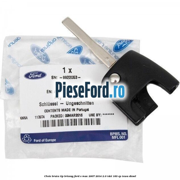 Cheie bruta tip briceag Ford S-Max 2007-2014 2.0 TDCi 163 cp TXWA diesel