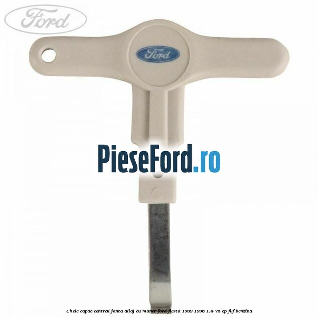 Cheie capac central janta aliaj cu maner Ford Fiesta 1989-1996 1.4 75 cp