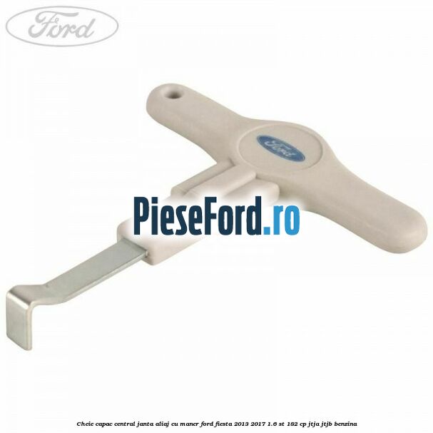 Cheie capac central janta aliaj cu maner Ford Fiesta 2013-2017 1.6 ST 182 cp JTJA, JTJB benzina