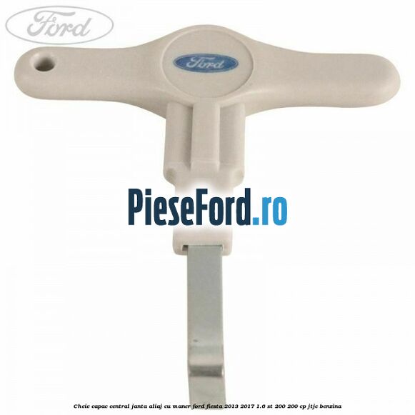 Cheie capac central janta aliaj cu maner Ford Fiesta 2013-2017 1.6 ST 200 200 cp JTJC benzina