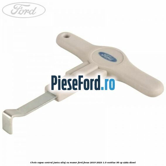 Cheie capac central janta aliaj cu maner Ford Focus 2019-2023 1.5 EcoBlue 95 cp Z2DA diesel