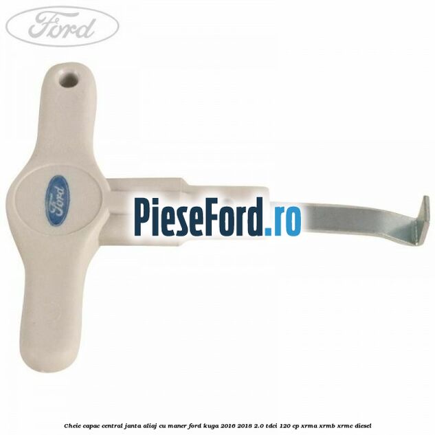 Cheie capac central janta aliaj cu maner Ford Kuga 2016-2018 2.0 TDCi 120 cp XRMA, XRMB, XRMC diesel