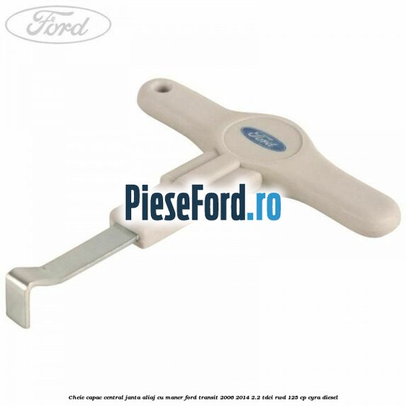 Cheie capac central janta aliaj cu maner Ford Transit 2006-2014 2.2 TDCi RWD 125 cp CYRA diesel
