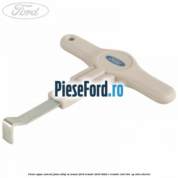 Cheie capac central janta aliaj cu maner Ford Transit 2019-2023 E-TRANSIT RWD 184  cp C0RA electric